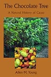 Young, Allen M.: The Chocolate Tree: A Natural History of Cacao Young, Allen M.: The Chocolate Tree: A Natural History of Cacao