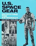 Kozloski, Lillian D.: U.S. Space Gear: Outfitting the Astronaut Kozloski, Lillian D.: U.S. Space Gear: Outfitting the Astronaut