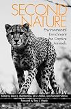 Shepherdson, David J.: Second Nature: Environmental Enrichment for Captive Animals