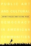 Doss, Erika Lee: Spirit Poles and Flying Pigs: Public Art and Cultural Democracy in American Communities Doss, Erika Lee: Spirit Poles and Flying Pigs: Public Art and Cultural Democracy in American Communities