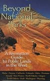 Tisdale, Mary E.: Beyond the National Parks: A Recreation Guide to Public Lands in the West Tisdale, Mary E.: Beyond the National Parks: A Recreation Guide to Public Lands in the West