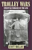 Molloy, Scott: Trolley Wars: Streetcar Workers on the Line Molloy, Scott: Trolley Wars: Streetcar Workers on the Line