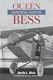 Rich, Doris L.: Queen Bess: Daredevil Aviator Rich, Doris L.: Queen Bess: Daredevil Aviator