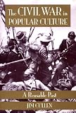 Cullen, Jim: The Civil War in Popular Culture: A Reusable Past Cullen, Jim: The Civil War in Popular Culture: A Reusable Past