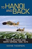 Thompson, Wayne: To Hanoi and Back: The U.S. Air Force and North Vietnam, 1966+1973 Thompson, Wayne: To Hanoi and Back: The U.S. Air Force and North Vietnam, 1966+1973