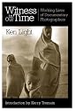 Witness in Our Time: Working Lives of Documentary Photographers