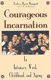 Thompsett, Fredrica Harris: Courageous Incarnation: In Intimacy, Work, Childhood, and Aging