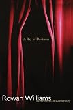 Williams, Rowan: A Ray of Darkness: Sermons and Reflections Williams, Rowan: A Ray of Darkness: Sermons and Reflections