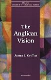 Griffiss, James E.: The Anglican Vision Griffiss, James E.: The Anglican Vision