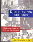 Disorganized Religion: The Evangelization of Youth and Young Adults (1561011495) by Kujawa, Sheryl Kujawa, Sheryl: Disorganized Religion: The Evangelization of Youth and Young Adults