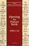 Lee, Jeffrey D.: Opening the Prayer Book