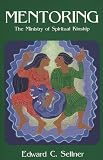 Sellner, Edward G.: Mentoring: The Ministry of Spiritual Kinship Sellner, Edward G.: Mentoring: The Ministry of Spiritual Kinship