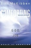 McKibben, Bill: The Comforting Whirlwind: God, Job, And the Scale of Creation