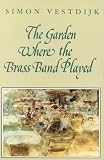 Vestdijk, S.: The Garden Where the Brass Band Played Vestdijk, S.: The Garden Where the Brass Band Played