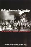McKittrick, David: Making Sense of the Troubles: The Story of the Conflict in Northern Ireland McKittrick, David: Making Sense of the Troubles: The Story of the Conflict in Northern Ireland