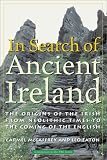 McCaffrey, Carmel: In Search of Ancient Ireland : The Origins of the Irish from Neolithic Times to the Coming of the English McCaffrey, Carmel: In Search of Ancient Ireland : The Origins of the Irish from Neolithic Times to the Coming of the English