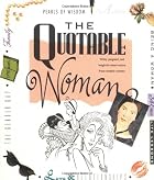 The Quotable Woman by Running Press