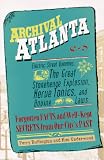Buffington, Perry: Archival Atlanta: Electric Street Dummies, the Great Stonehenge Explosion, Nerve Tonics, and Bovine Laws Forgotten Facts and Well-Kept Secrets from Our City's Past Buffington, Perry: Archival Atlanta: Electric Street Dummies, the Great Stonehenge Explosion, Nerve Tonics, and Bovine Laws Forgotten Facts and Well-Kept Secrets from Our City's Past