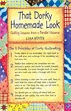 Boyer, Lisa: That Dorky Homemade Look: Quilting Lessons from a Parallel Universe Boyer, Lisa: That Dorky Homemade Look: Quilting Lessons from a Parallel Universe