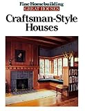 [???]: Fine Homebuilding/Great Houses: Craftsman Style Houses