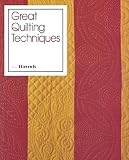 Threads Editorial Staff: Great Quilting Techniques Threads Editorial Staff: Great Quilting Techniques