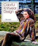 Threads Editorial Staff: Colorful Knitwear Design Threads Editorial Staff: Colorful Knitwear Design