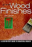 Jewitt, Jeff: Great Wood Finishes: A Step-By-Step Guide to Beautiful Results Jewitt, Jeff: Great Wood Finishes: A Step-By-Step Guide to Beautiful Results