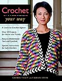 Levin, Susan: Crochet Your Way: A Learn to Crochet Afghan, over 40 Projects for Home and Family, Easy-To-Understand Text and Symbols, Special Instructions for Left-Handers, Ez refere