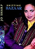 Sharp, Jo: Knitting Bazaar Sharp, Jo: Knitting Bazaar