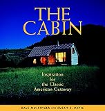 Mulfinger, Dale: The Cabin : Inspiration for the Classic American Getaway Mulfinger, Dale: The Cabin : Inspiration for the Classic American Getaway
