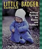 Scott, Elaine: Little Badger Knitwear: Knitted Projects for Babies and Toddlers