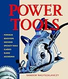 Nagyszalanczy, Sandor: Power Tools : An Electrifying Celebration and Grounded Guide