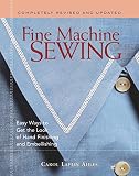 Ahles, Carol Laflin: Fine Machine Sewing: Easy Ways to Get the Look of Hand Finishing and Embellishing