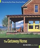 Mulfinger, Dale: The Getaway Home: Discovering Your Home Away from Home Mulfinger, Dale: The Getaway Home: Discovering Your Home Away from Home