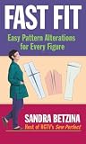 Betzina, Sandra: Fast Fit: Easy Pattern Alterations for Every Figure
