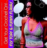 Ibomu, Afya: Get Your Crochet On! Fly Tops & Funky Flavas Ibomu, Afya: Get Your Crochet On! Fly Tops & Funky Flavas