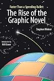 Weiner, Stephen: Faster than a Speeding Bullet: The Rise of the Graphic Novel Weiner, Stephen: Faster than a Speeding Bullet: The Rise of the Graphic Novel