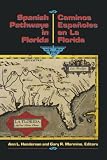 Henderson, Ann L.: Spanish Pathways in Florida: 1492-1992/Los Caminos Espanoles En LA Florida 1492-1992