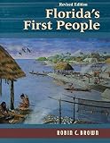 Brown, Robin C.: Florida's First People: 12,000 Years of Human History Brown, Robin C.: Florida's First People: 12,000 Years of Human History