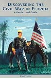 Taylor, Paul: Discovering the Civil War in Florida: A Reader and Guide Taylor, Paul: Discovering the Civil War in Florida: A Reader and Guide