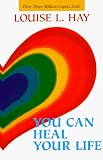 Hay, Louise L.: You Can Heal Your Life: Special 10th Anniversary Edition Hay, Louise L.: You Can Heal Your Life: Special 10th Anniversary Edition