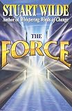 Wilde, Stuart: The Force Wilde, Stuart: The Force