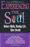 Rosen, Eliot Jay: Experiencing the Soul : Before Birth, During Life, after Death