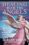 Virtue, Doreen: Healing with the Angels : How the Angels Can Assist You in Every Area of Your Life