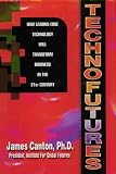 Canton, James: Technofutures: How Leading-Edge Technology Will Transform Business in the 21st Century