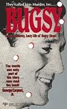 Carpozi, George: Bugsy: The Bloodthirsty, Lusty Life of Benjamin "Bugsy" Siegl Carpozi, George: Bugsy: The Bloodthirsty, Lusty Life of Benjamin "Bugsy" Siegl