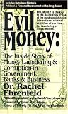 Ehrenfeld, Rachel: Evil Money: The Inside Story of Money Laundering and Corruption in Government Bank and Business Ehrenfeld, Rachel: Evil Money: The Inside Story of Money Laundering and Corruption in Government Bank and Business