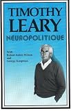 Leary, Timothy Francis: Neuropolitique Leary, Timothy Francis: Neuropolitique