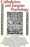 Spiegelman, J. Marvin: Catholicism and Jungian Psychology Spiegelman, J. Marvin: Catholicism and Jungian Psychology