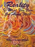 Wilson, Robert A.: Reality Is What You Can Get Away With